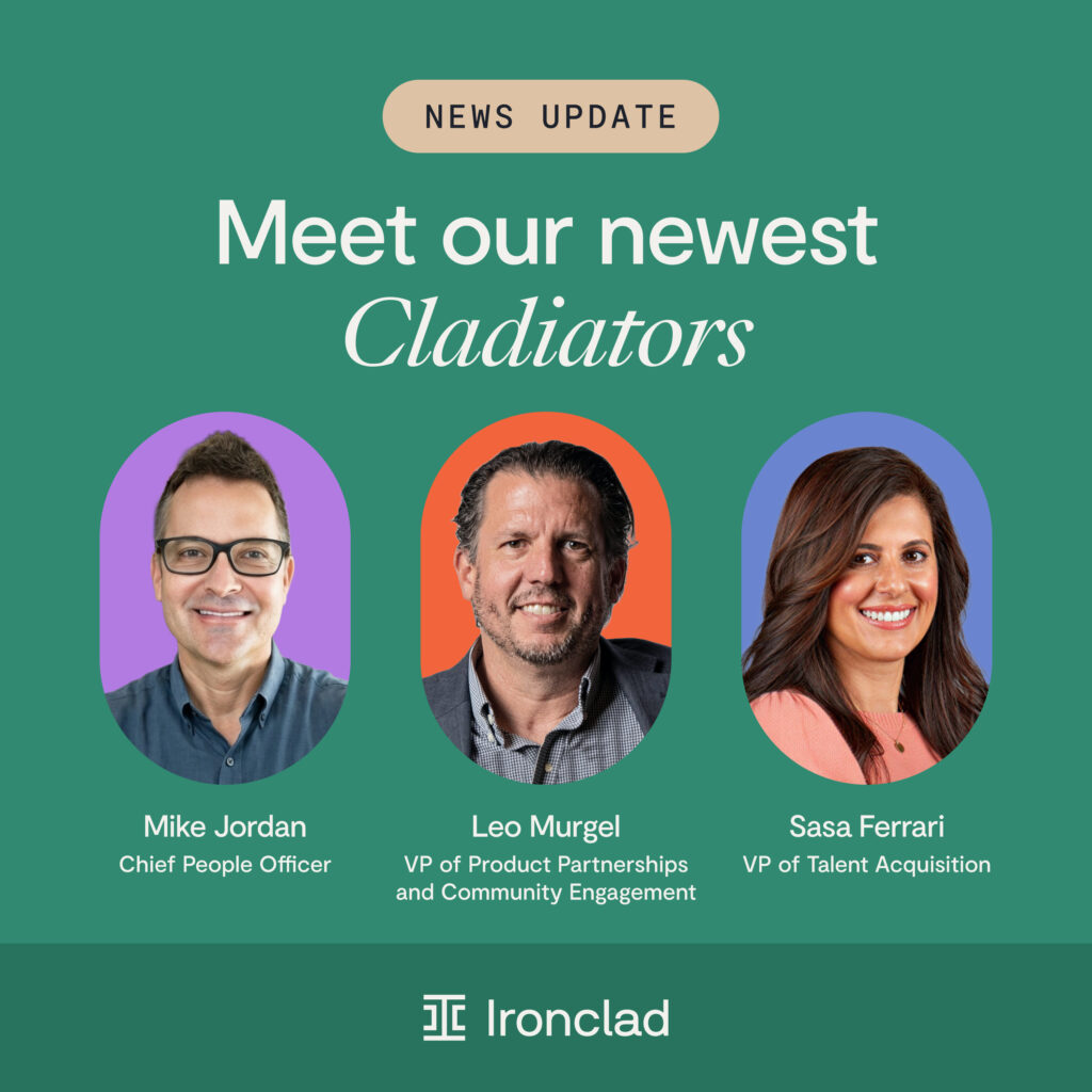 News update introducing Ironclad’s newest Cladiators: Mike Jordan, Chief People Officer; Leo Murgel, VP of Product Partnerships and Community Engagement; and Sasa Ferrari, VP of Talent Acquisition, with their photos.