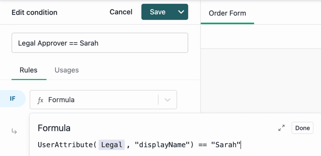 A web interface shows an Edit condition screen for an order form. The formula displayed checks if the Legal Approvers display name is Sarah using: UserAttribute(Legal, displayName) == Sarah.